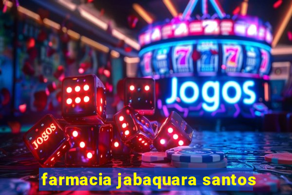 farmacia jabaquara santos